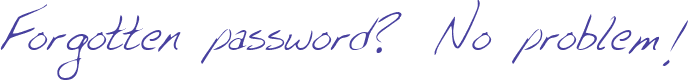 Forgotten password? No problem!
